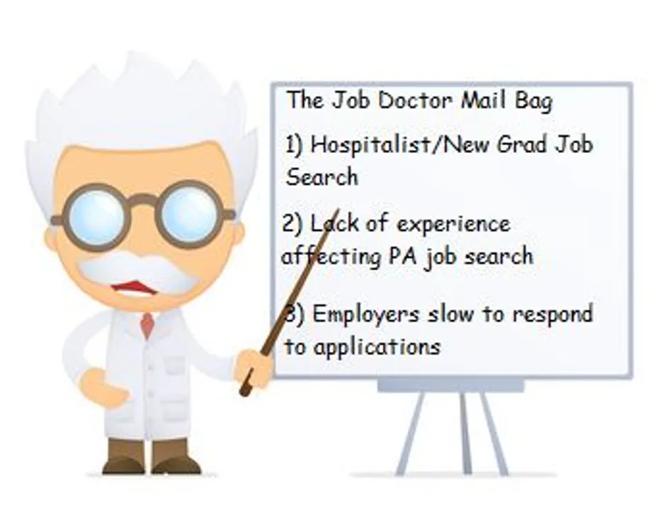 Job doctor: hospitalist job search, Physician Assistant's lack of experience affecting job search, employers slow to respond to application