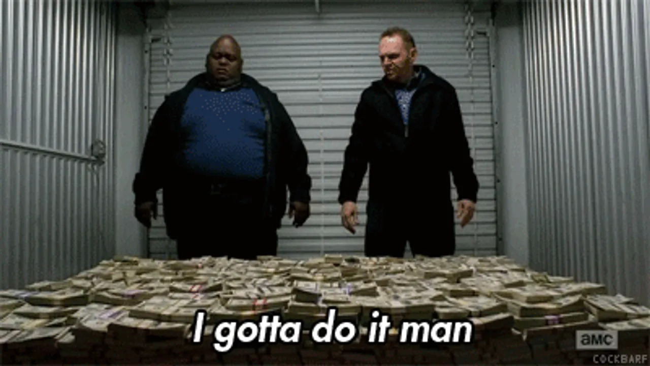 i gotta do it man breaking bad money