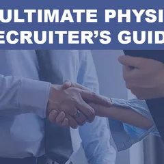 The ultimate physician recruiter's guide