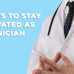 9 ways to stay motivated as a physician