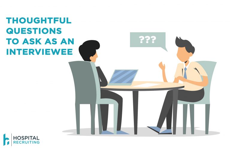 Thoughtful Questions to Ask as an Interviewee | HospitalRecruiting.com